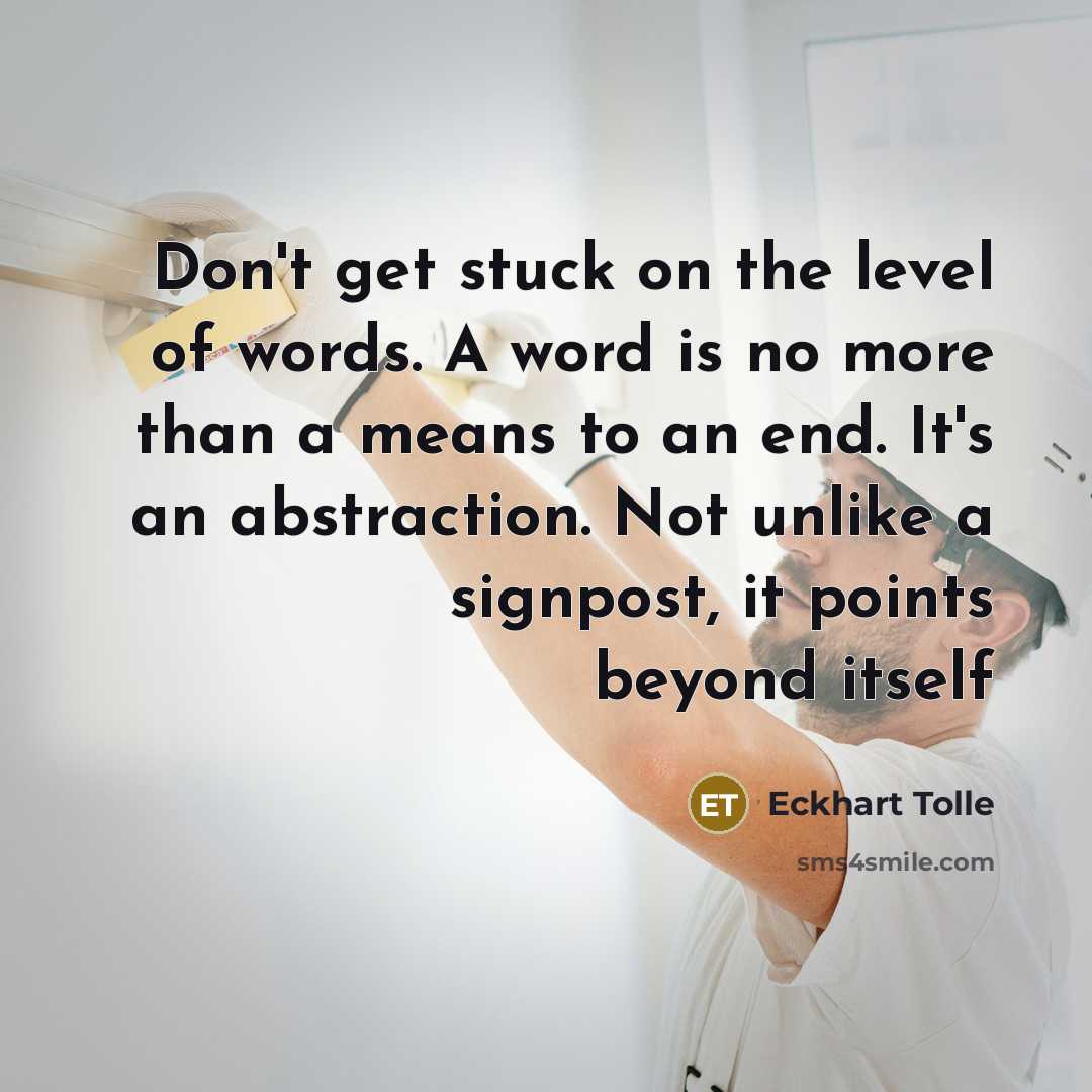 “Don't get stuck on the level of words. A word…” quote by Eckhart Tolle