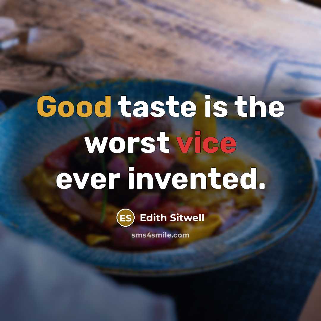“Good taste is the worst vice ever invented.…” quote by Edith Sitwell