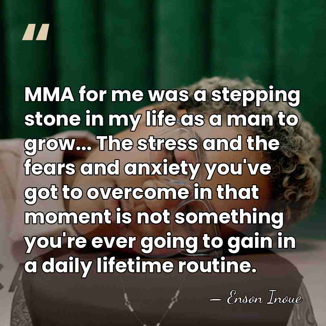 MMA for me was a stepping stone in my life as a&hellip; - Enson Inoue