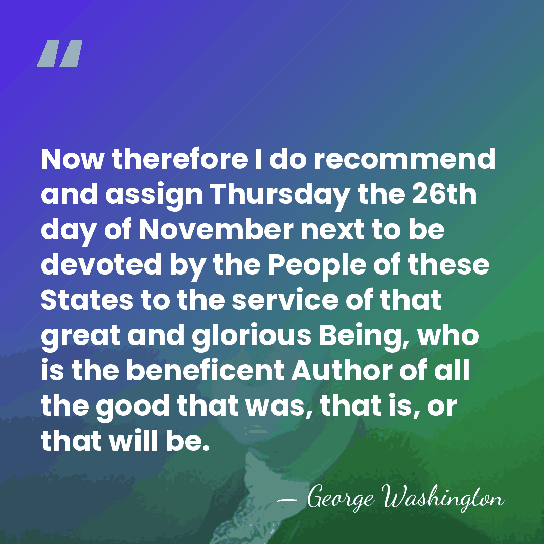 Now therefore I do recommend and assign Thursday the 26th day of&hellip; - George Washington