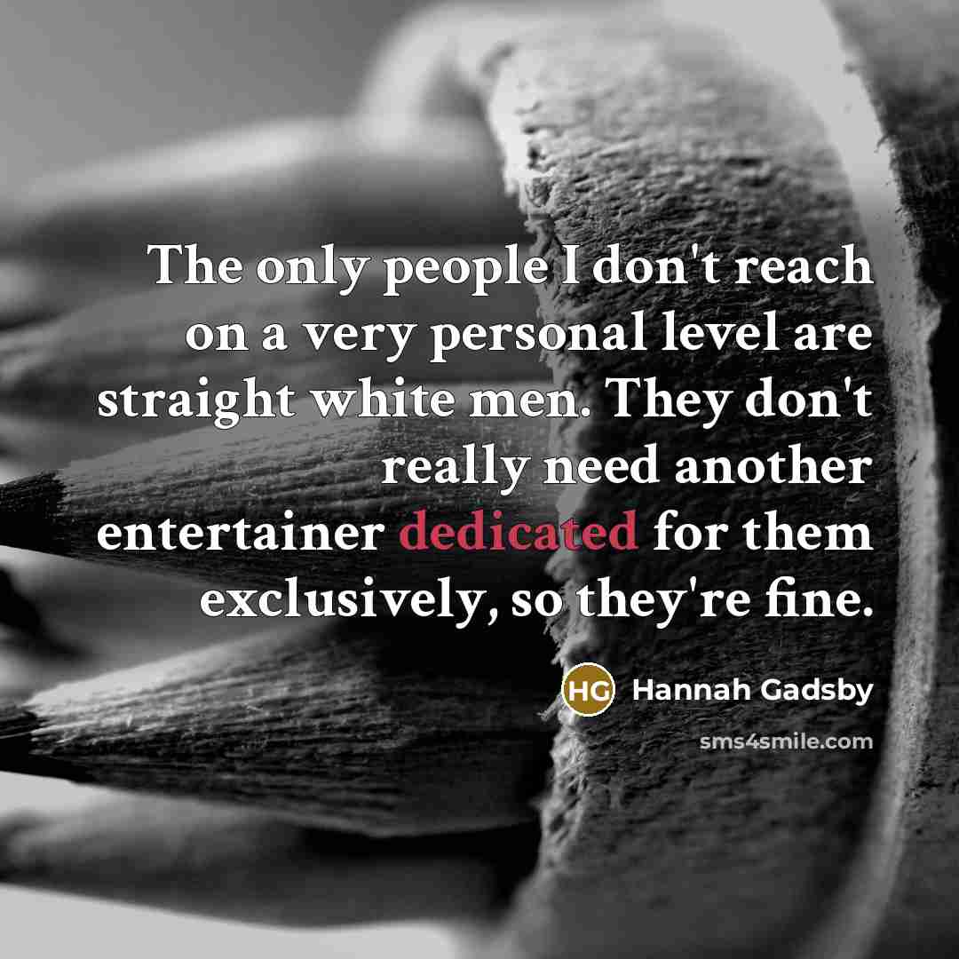 “The only people I don't reach on a very personal…” quote by Hannah Gadsby
