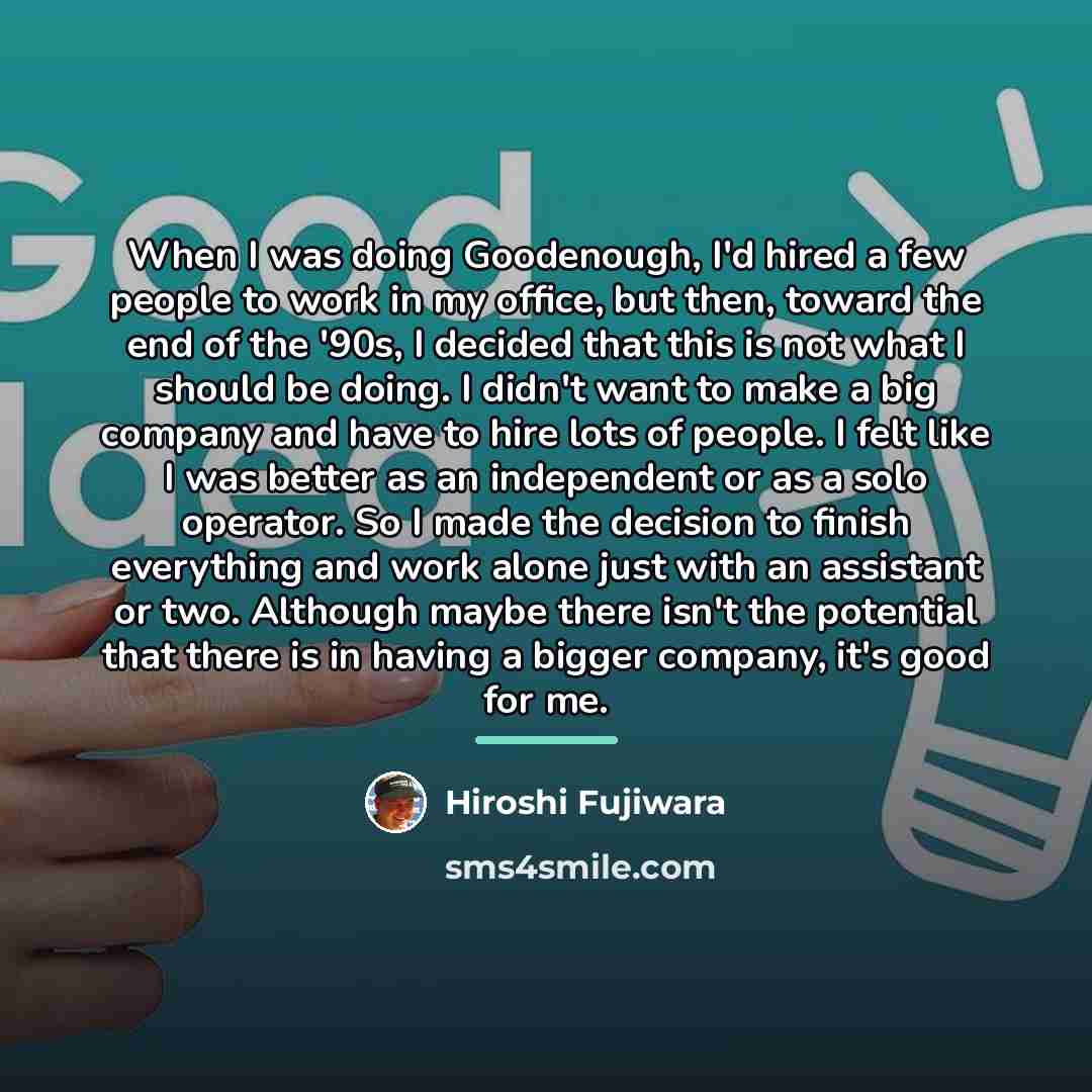 “When I was doing Goodenough, I'd hired a few people…” quote by Hiroshi Fujiwara