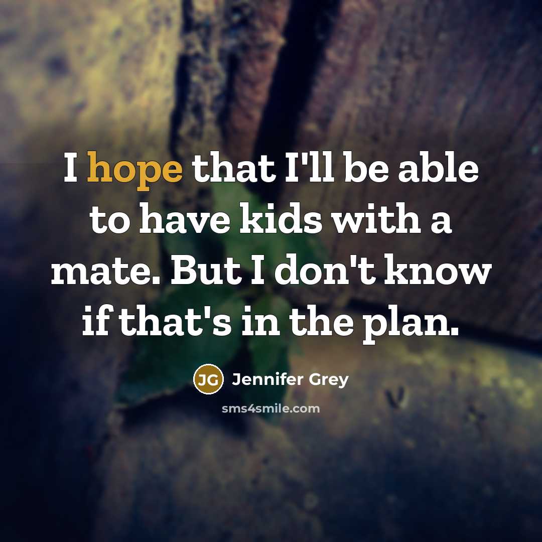 “I hope that I'll be able to have kids with…” quote by Jennifer Grey
