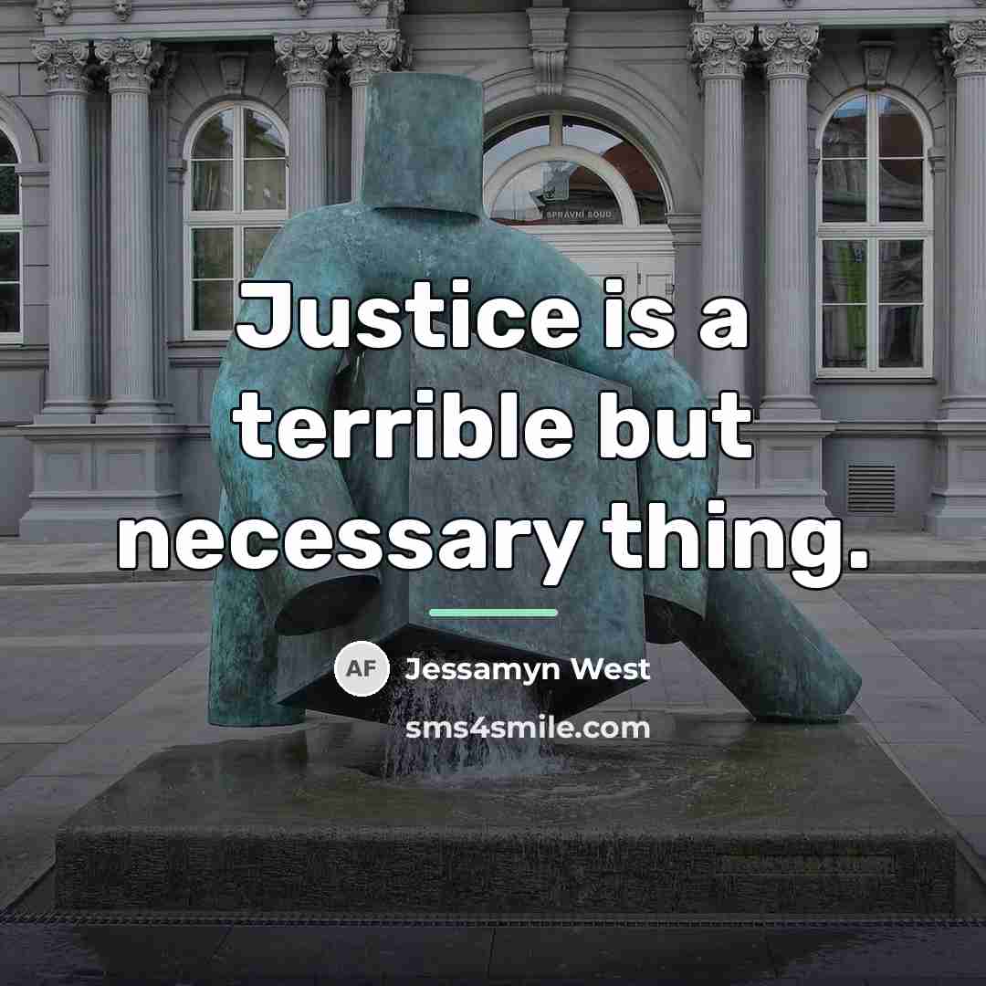 “Justice is a terrible but necessary thing.…” quote by Jessamyn West