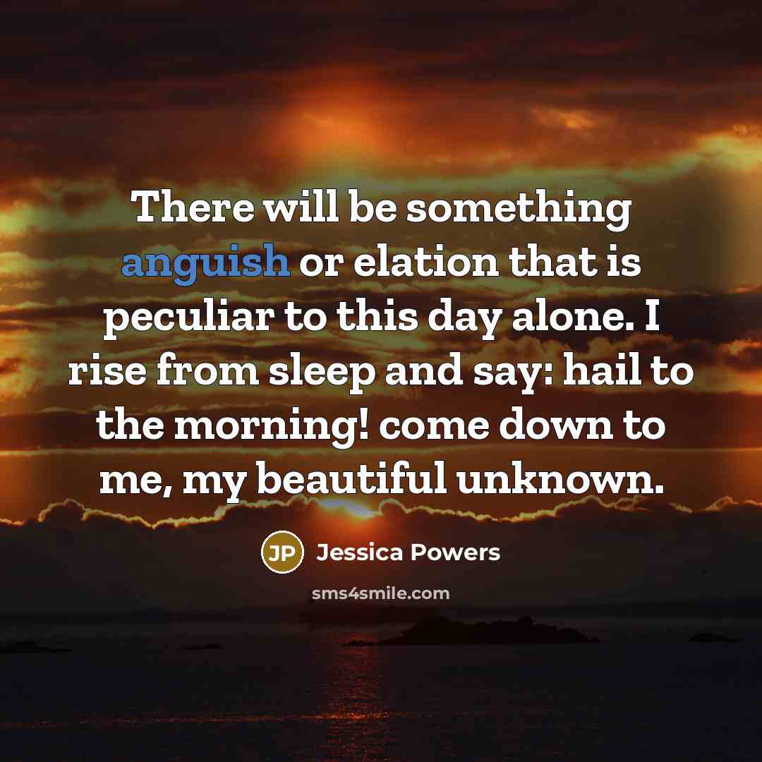 “There will be something anguish or elation that is peculiar…” quote by Jessica Powers