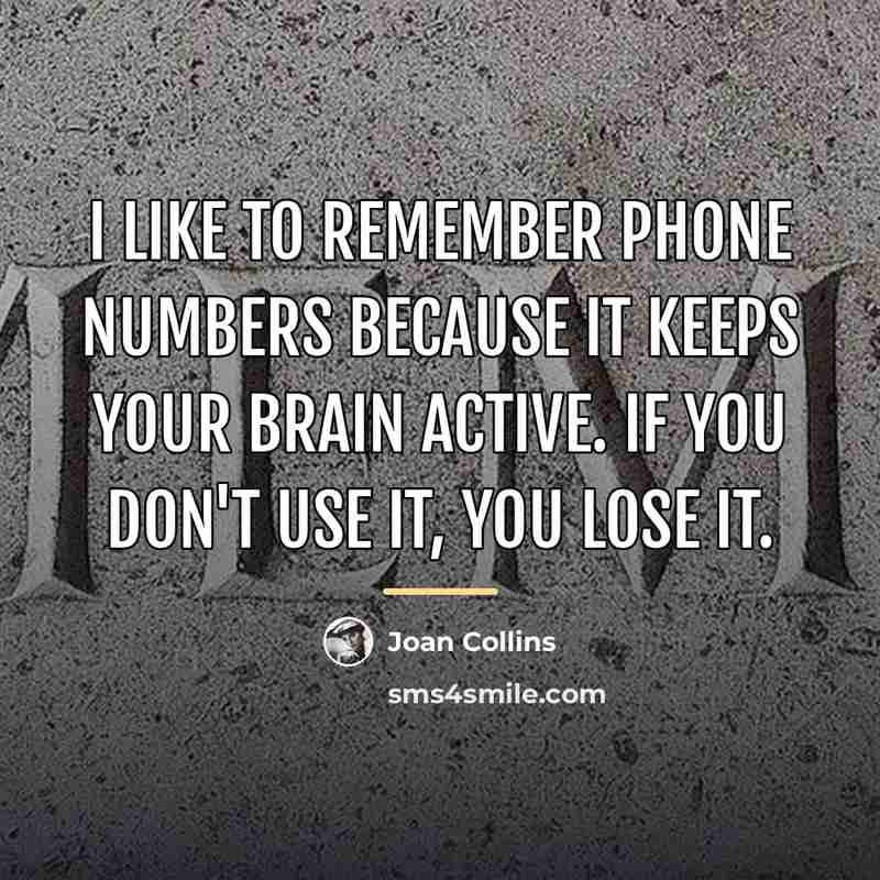 “I like to remember phone numbers because it keeps your…” quote by Joan Collins