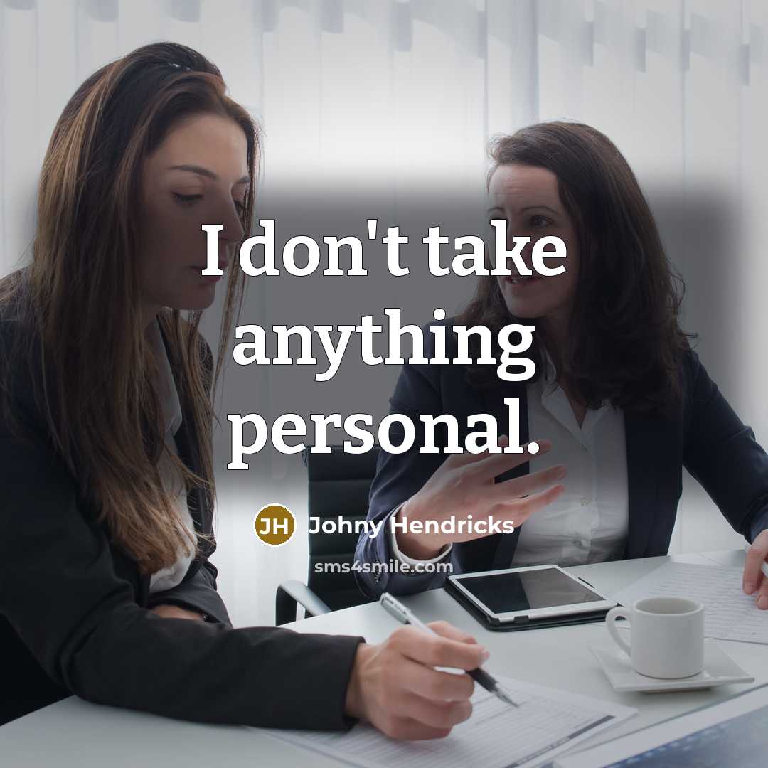 “I don't take anything personal.…” quote by Johny Hendricks