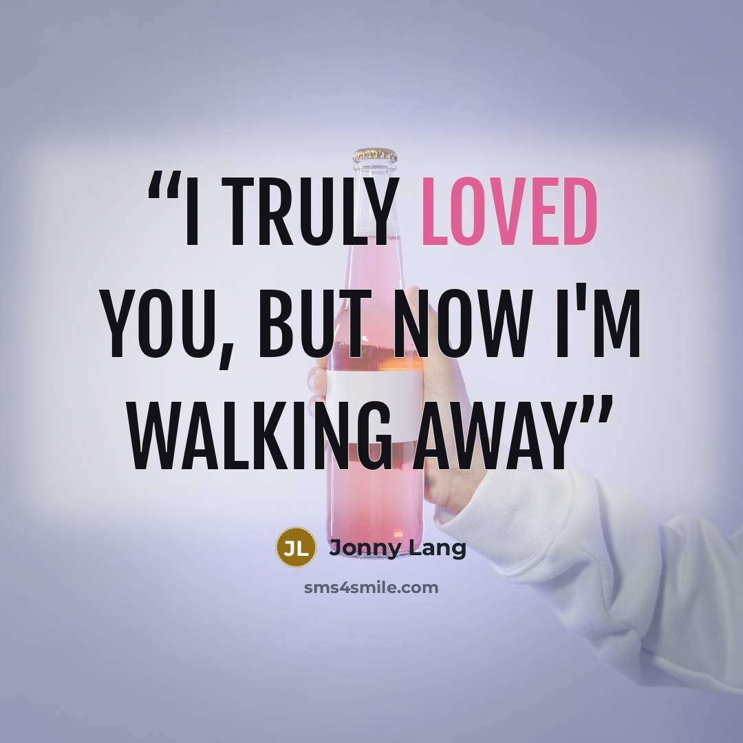 “I truly loved you, but now I'm walking away” quote by Jonny Lang