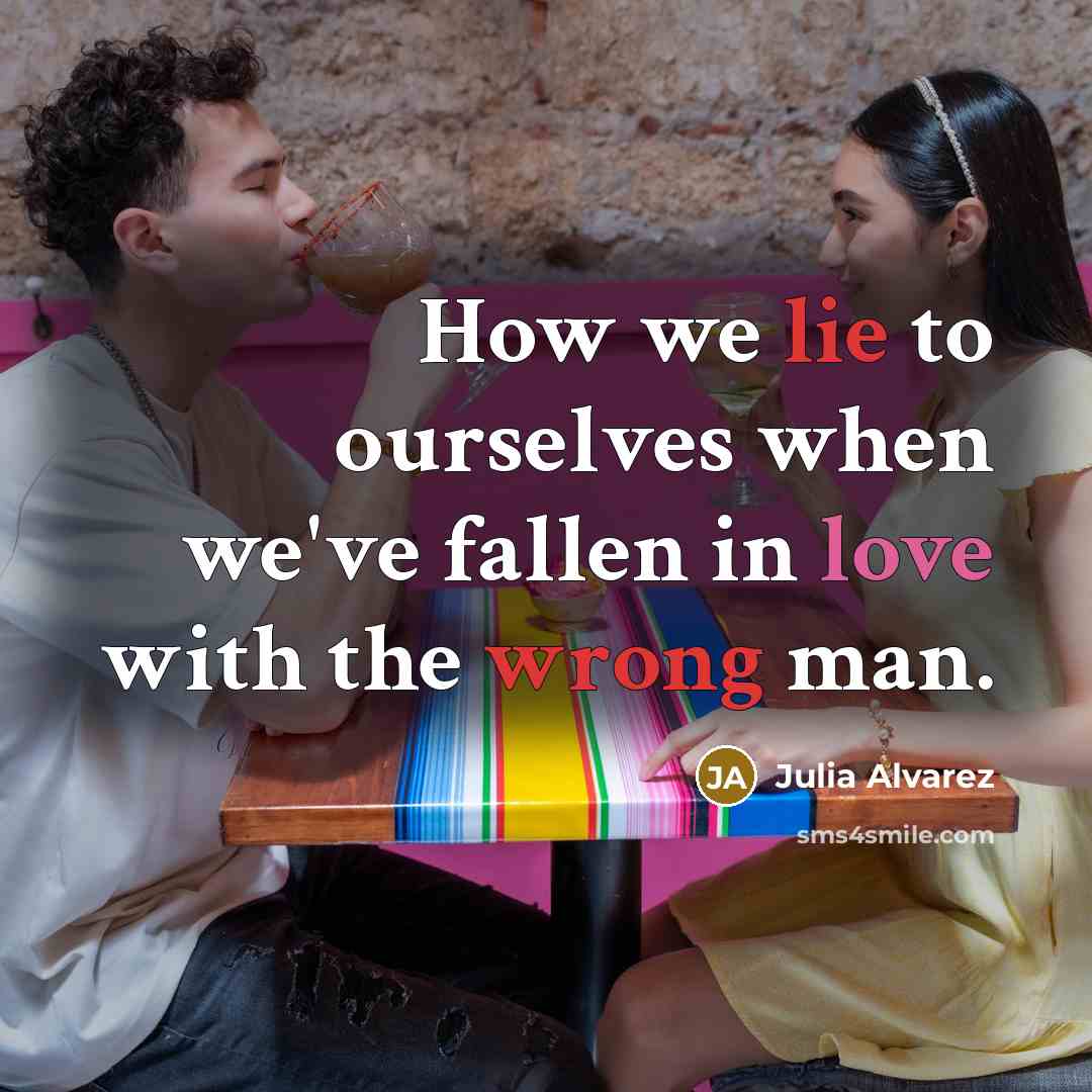 “How we lie to ourselves when we've fallen in love…” quote by Julia Alvarez