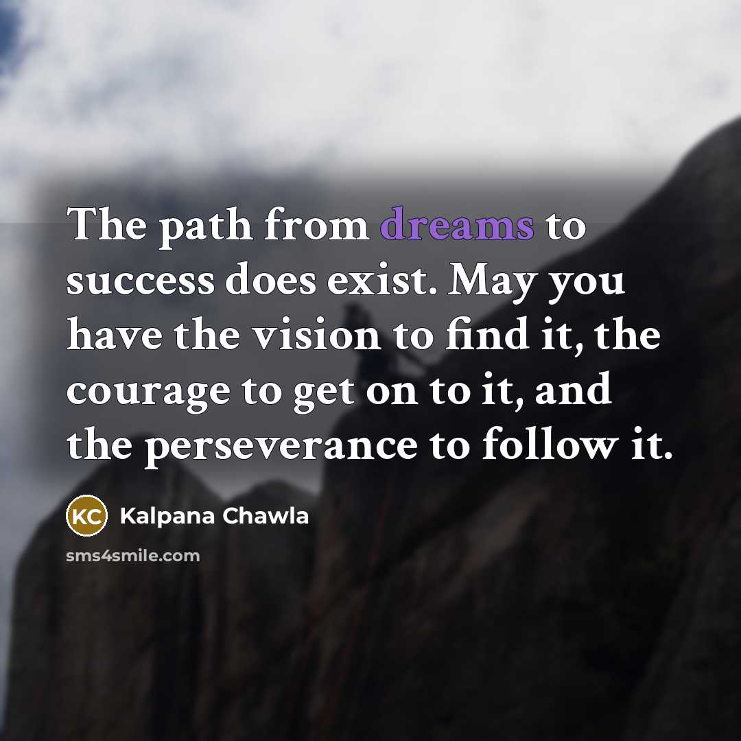 “The path from dreams to success does exist. May you…” quote by Kalpana Chawla