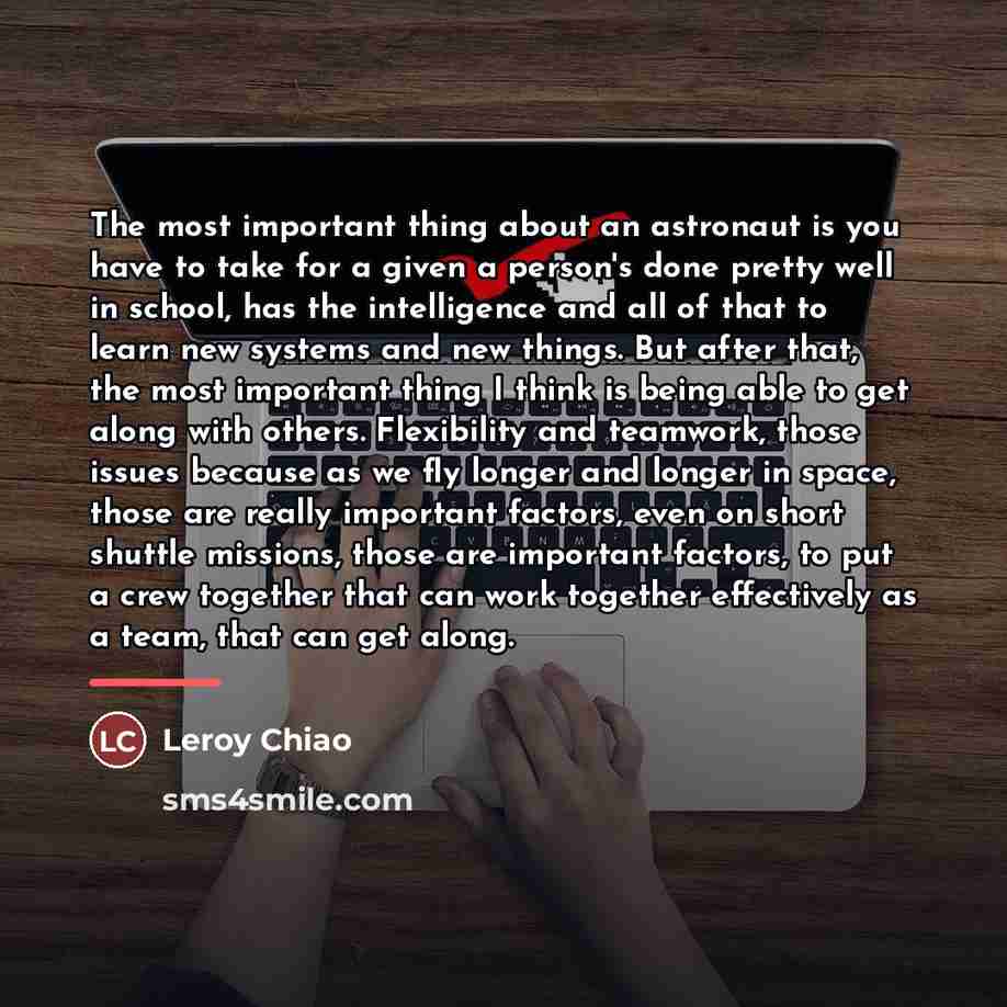 “The most important thing about an astronaut is you have…” quote by Leroy Chiao