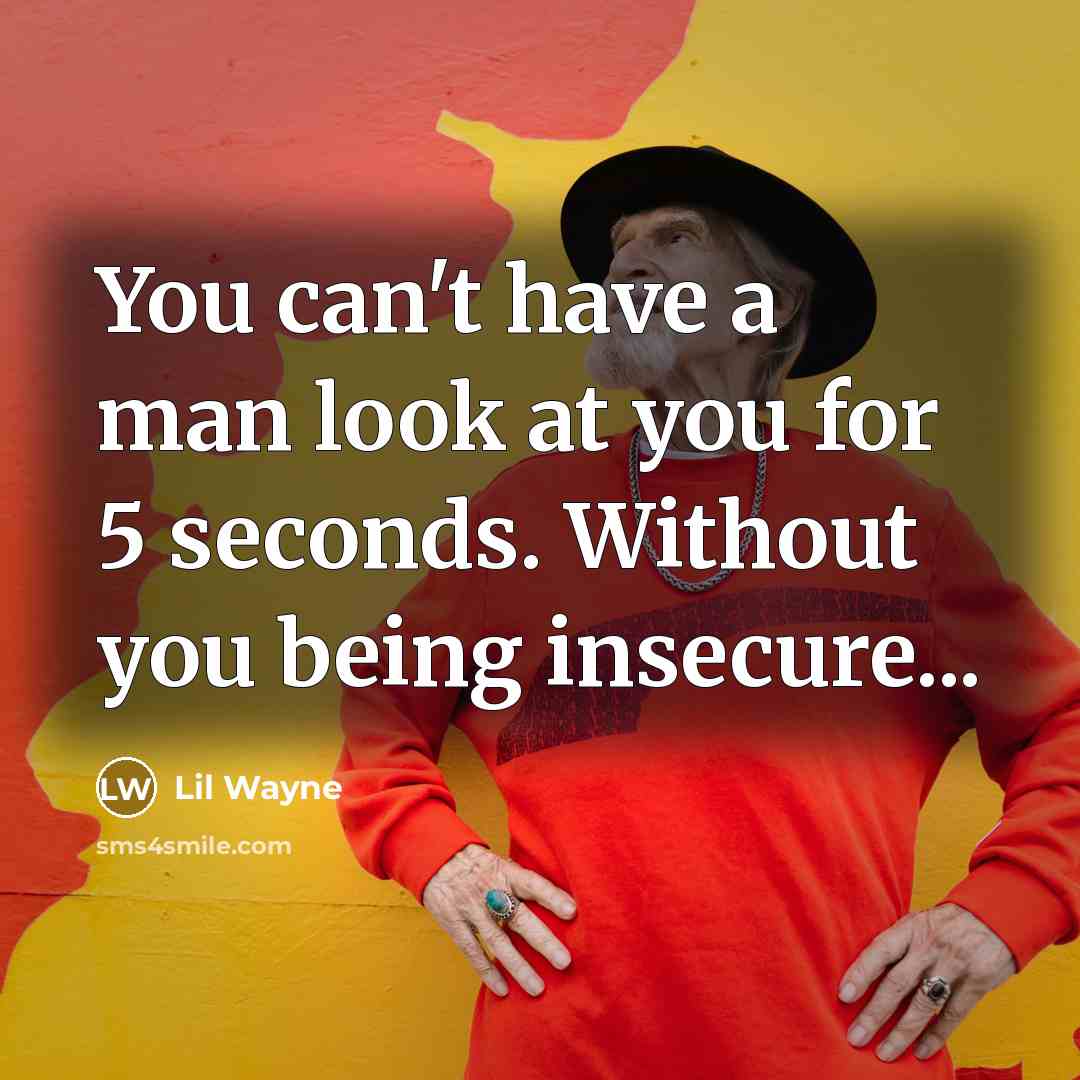 “You can't have a man look at you for 5…” quote by Lil Wayne