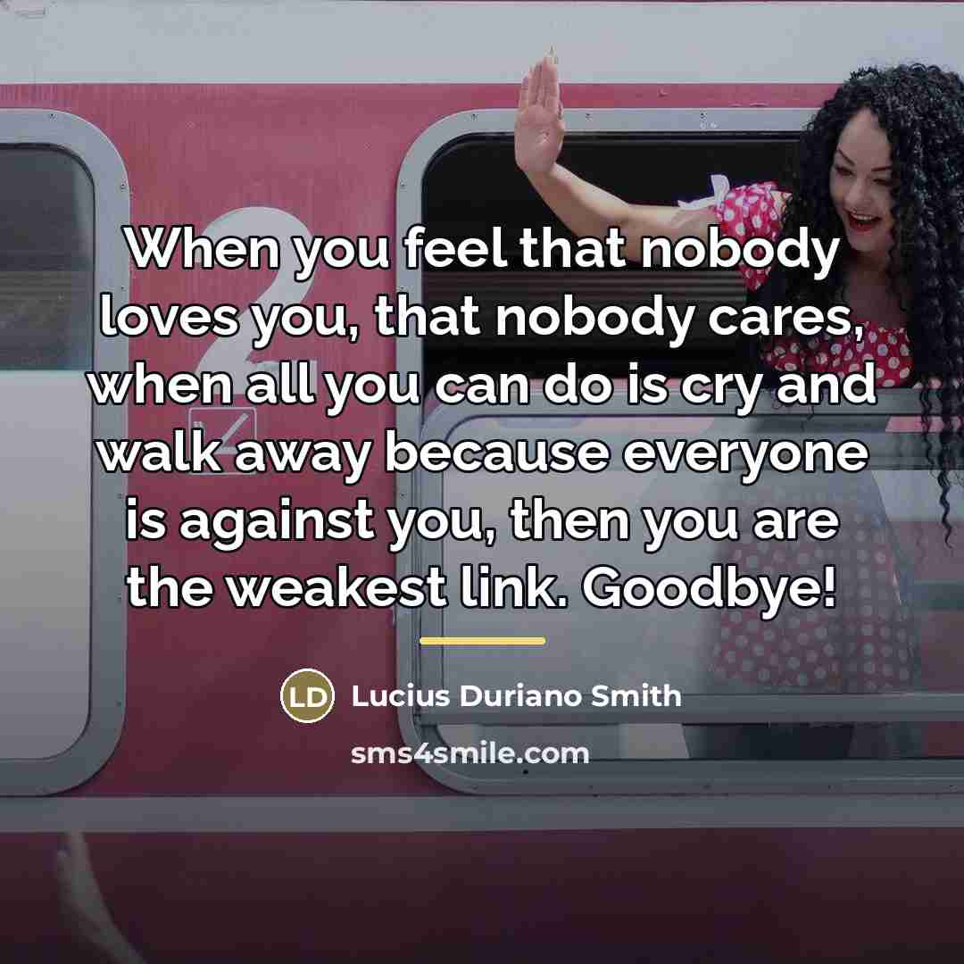 “When you feel that nobody loves you, that nobody cares,…” quote by Anonymous