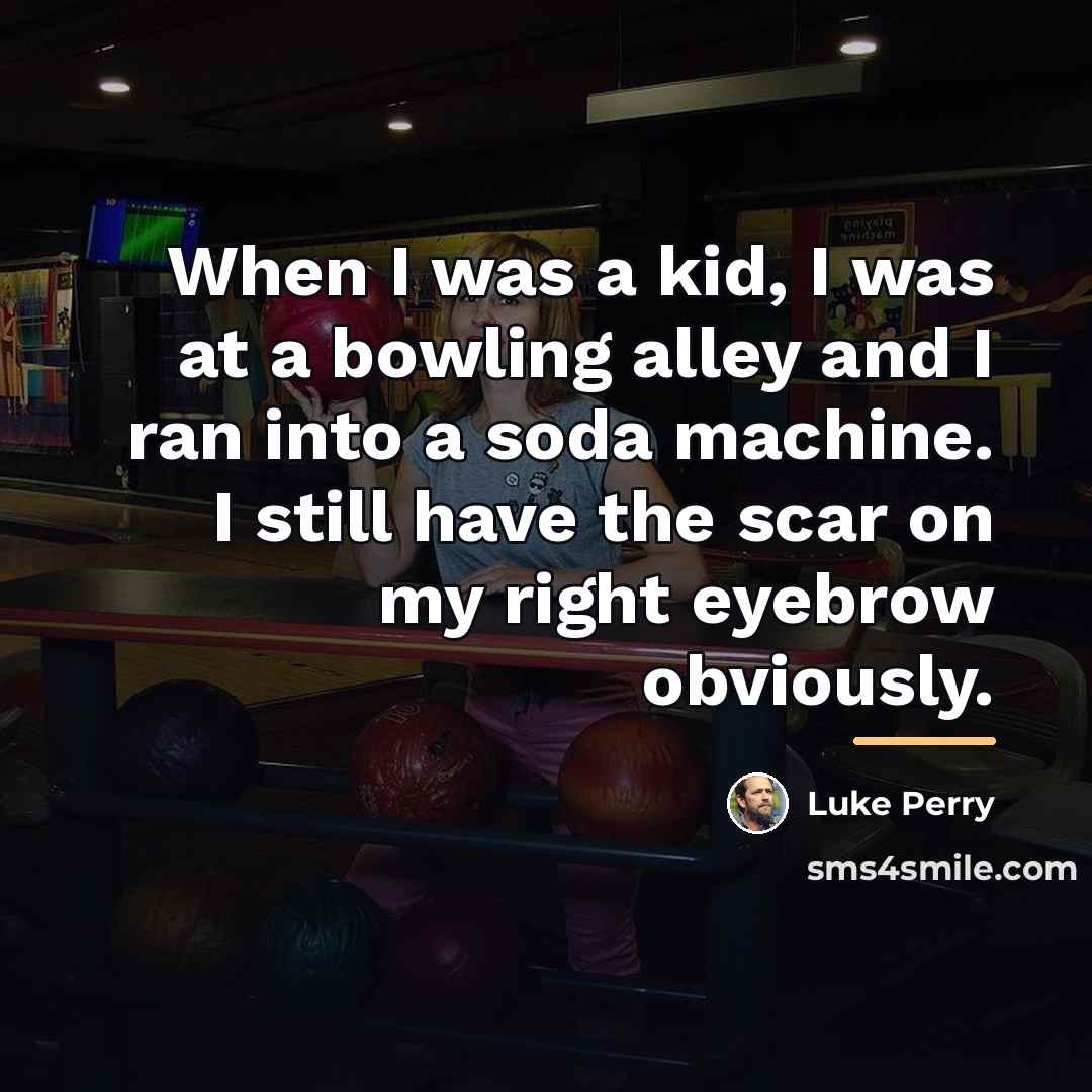 “When I was a kid, I was at a bowling…” quote by Luke Perry