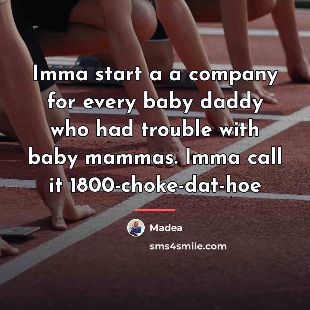 “Imma start a a company for every baby daddy who…” quote by Madea