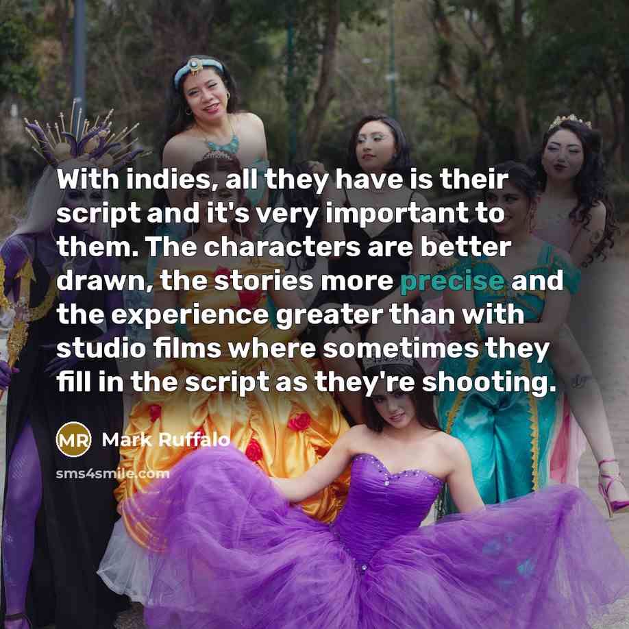 “With indies, all they have is their script and it's…” quote by Mark Ruffalo