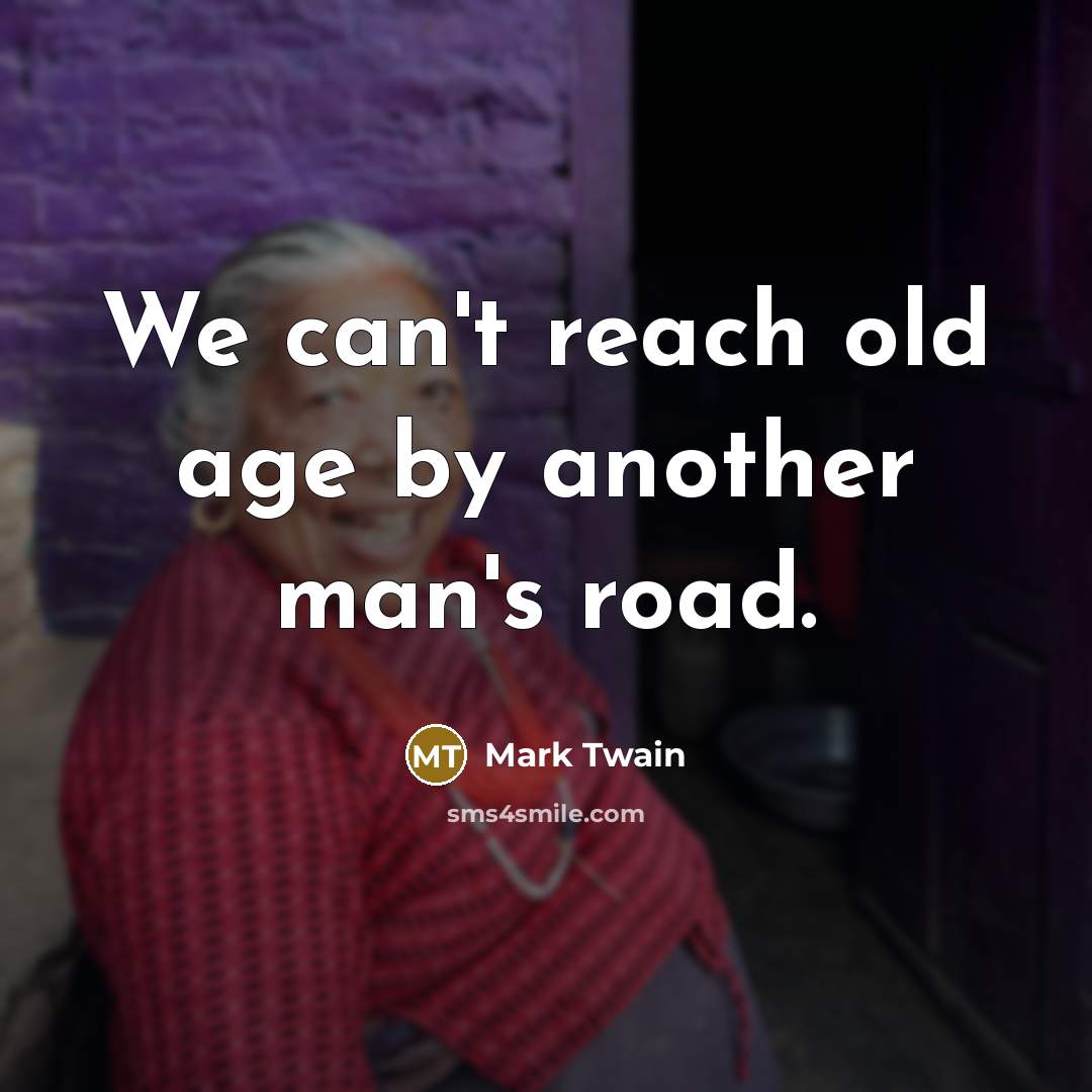 “We can't reach old age by another man's road.…” quote by Mark Twain