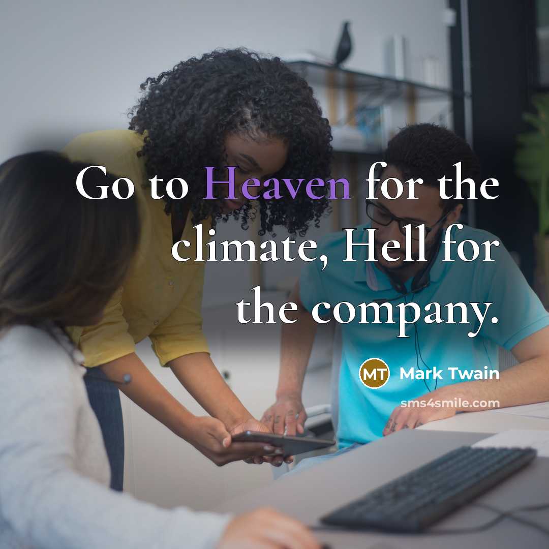 “Go to Heaven for the climate, Hell for the company.…” quote by Mark Twain