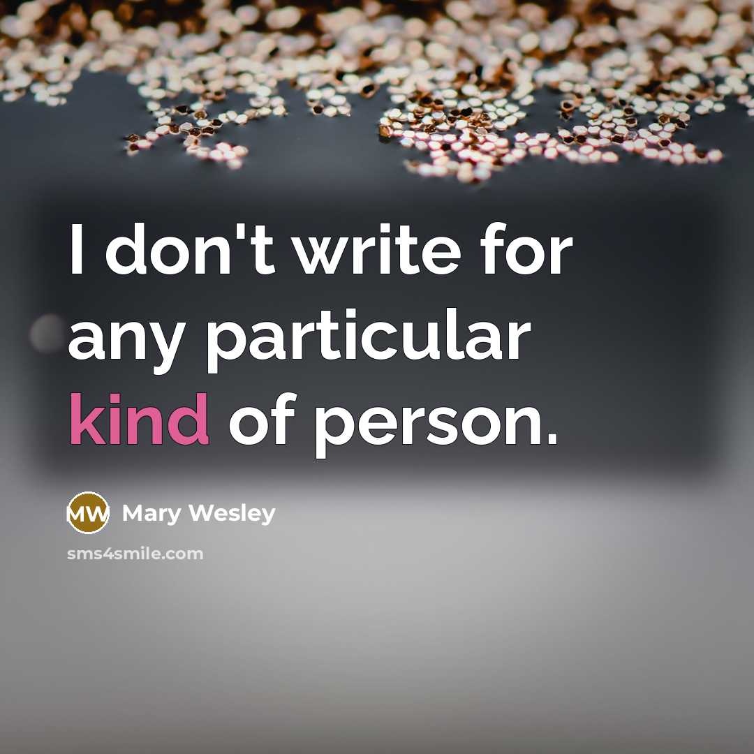 “I don't write for any particular kind of person.…” quote by Mary Wesley