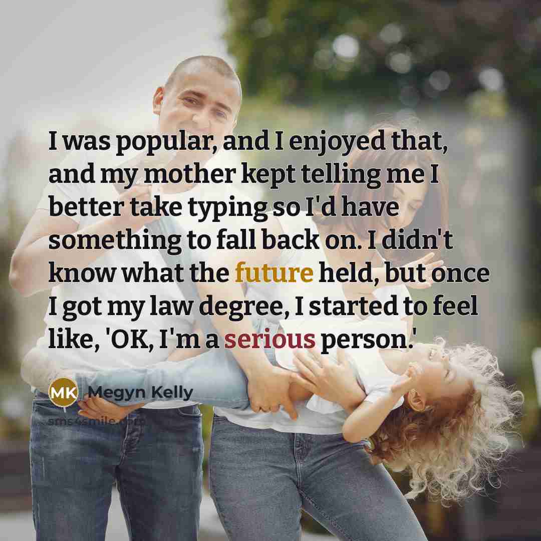 “I was popular, and I enjoyed that, and my mother…” quote by Megyn Kelly