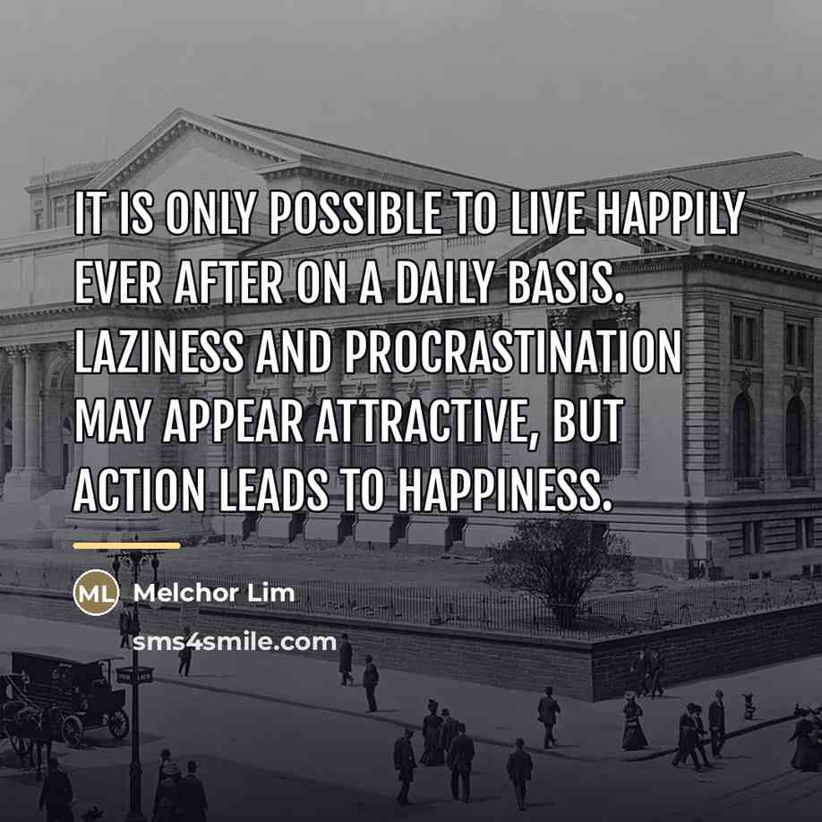 “It is only possible to live happily ever after on…” quote by Melchor Lim