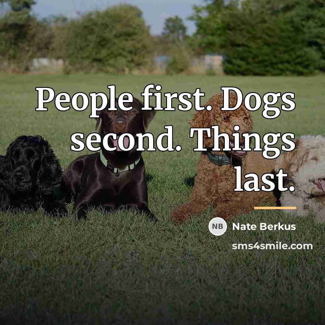 “People first. Dogs second. Things last.…” quote by Nate Berkus