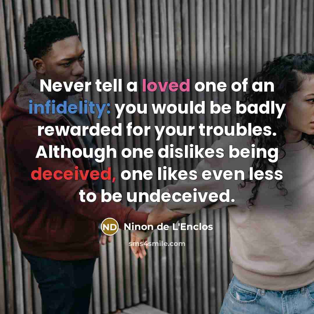 “Never tell a loved one of an infidelity: you would…” quote by Ninon de L'Enclos