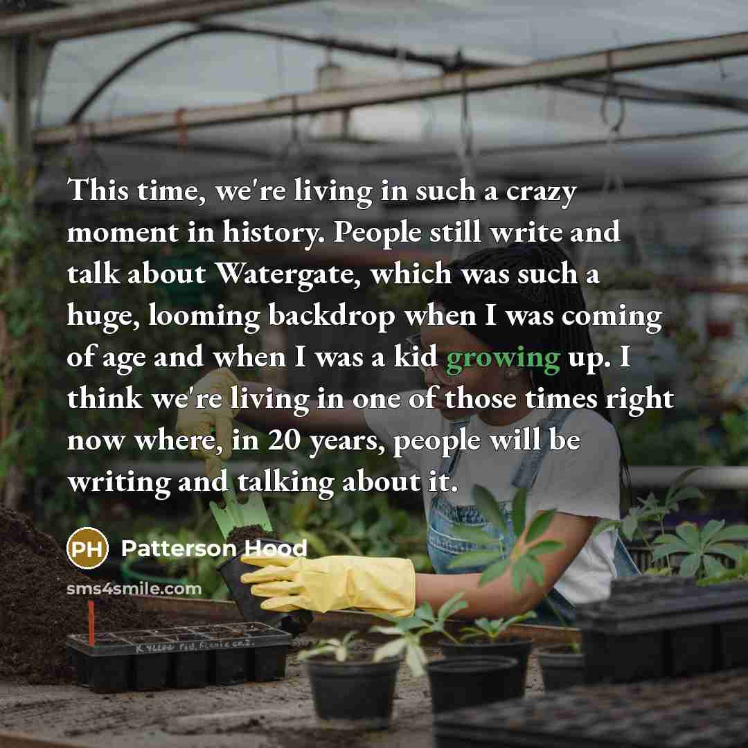 “This time, we're living in such a crazy moment in…” quote by Patterson Hood