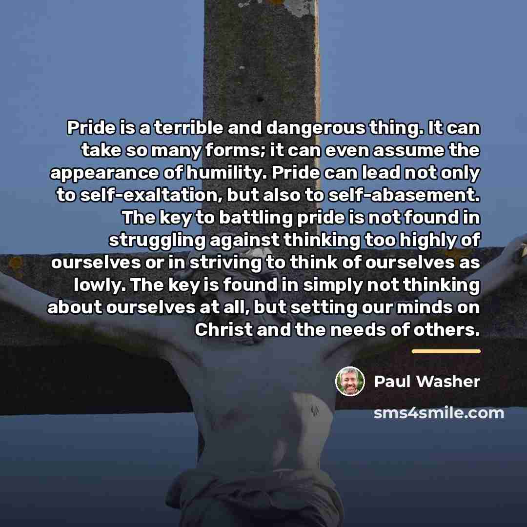 “Pride is a terrible and dangerous thing. It can take…” quote by Paul Washer
