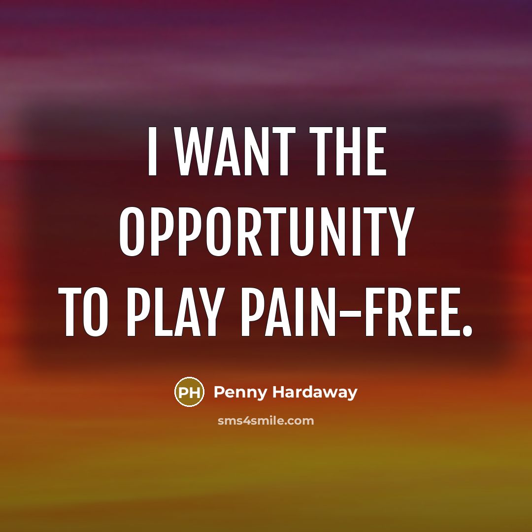 “I want the opportunity to play pain-free.…” quote by Penny Hardaway