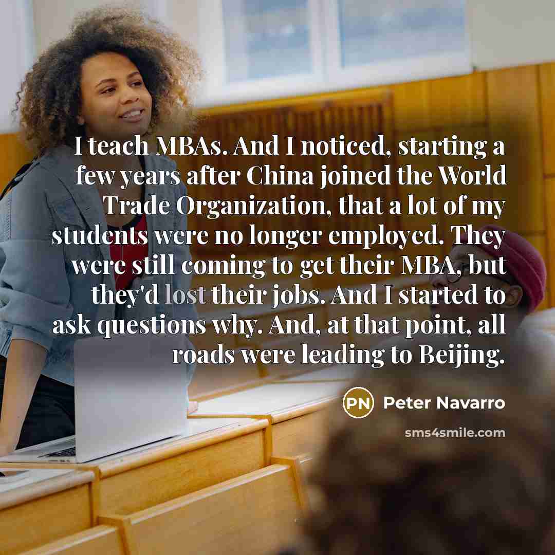 “I teach MBAs. And I noticed, starting a few years…” quote by Peter Navarro