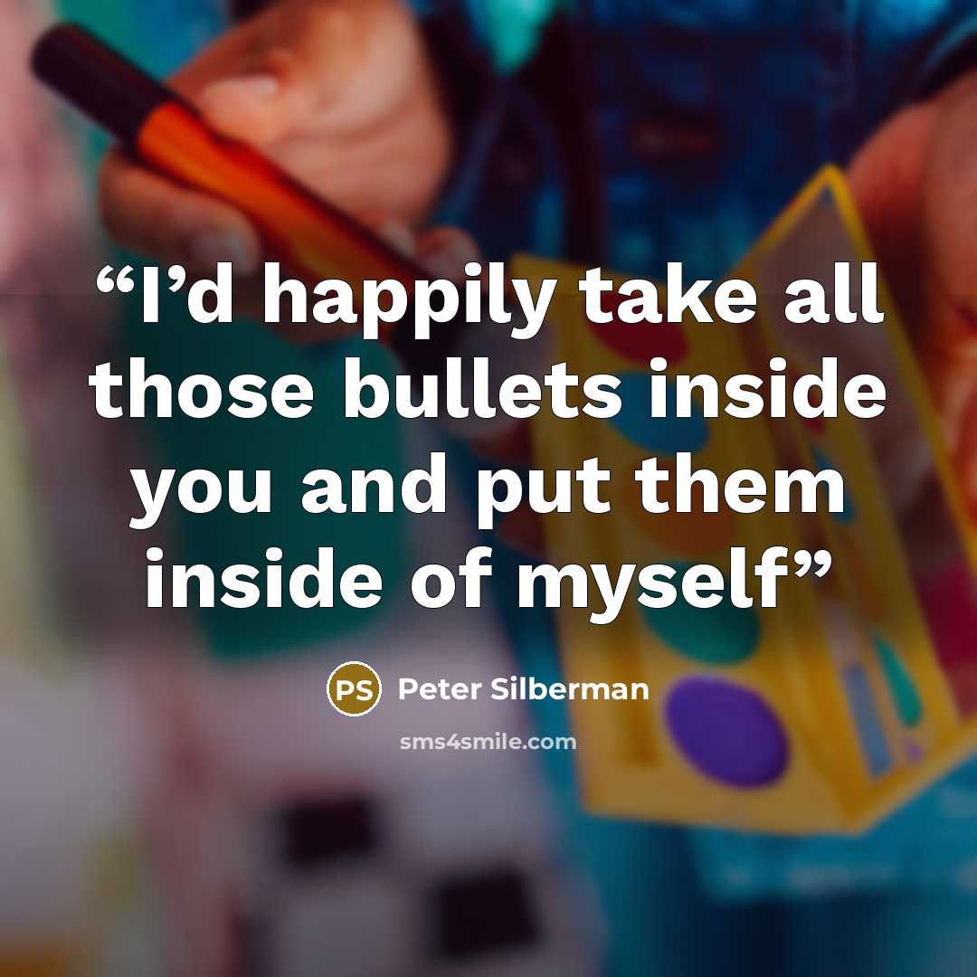 “I’d happily take all those bullets inside you and put them inside of myself” quote by Peter Silberman