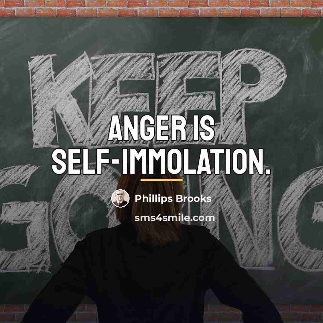 “Anger is self-immolation.…” quote by Phillips Brooks