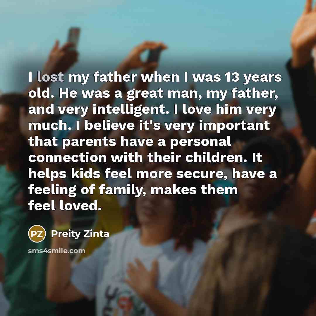 “I lost my father when I was 13 years old.…” quote by Preity Zinta