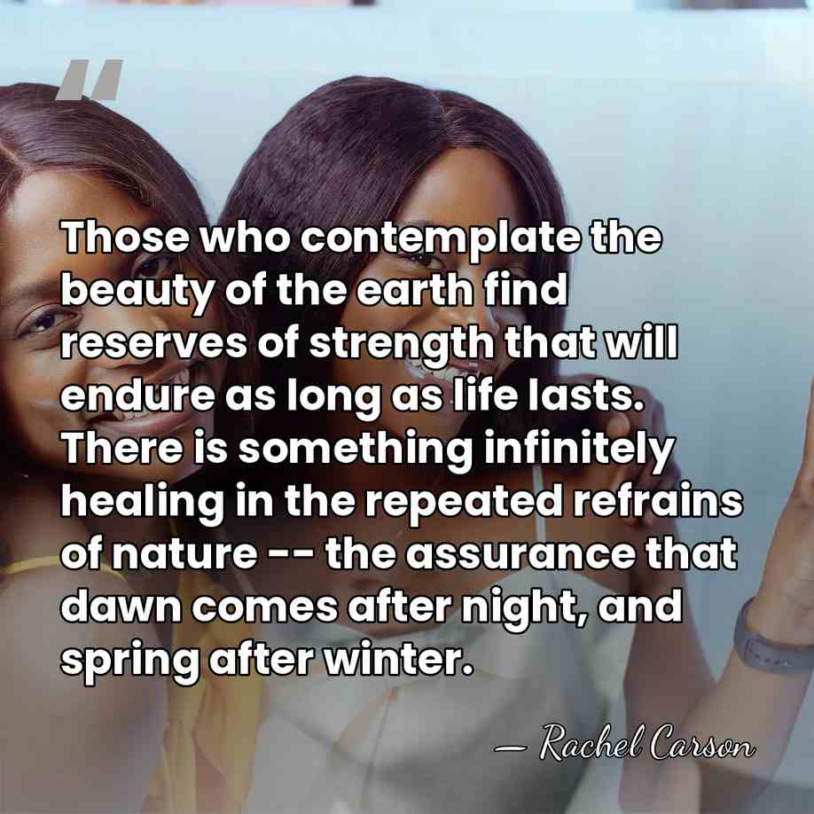Those who contemplate the beauty of the earth find reserves of strength&hellip; - Rachel Carson