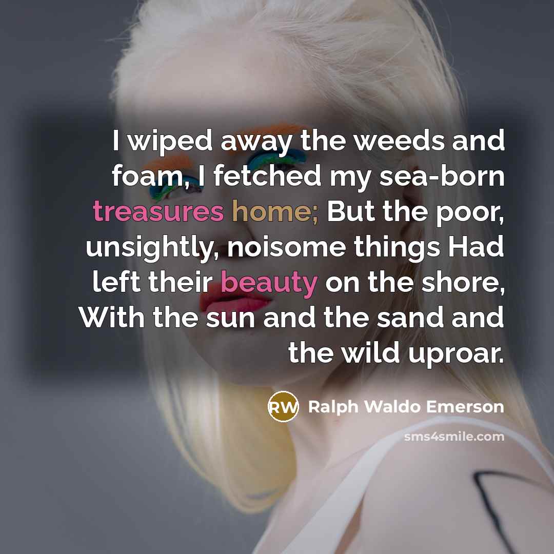 “I wiped away the weeds and foam, I fetched my…” quote by Ralph Waldo Emerson