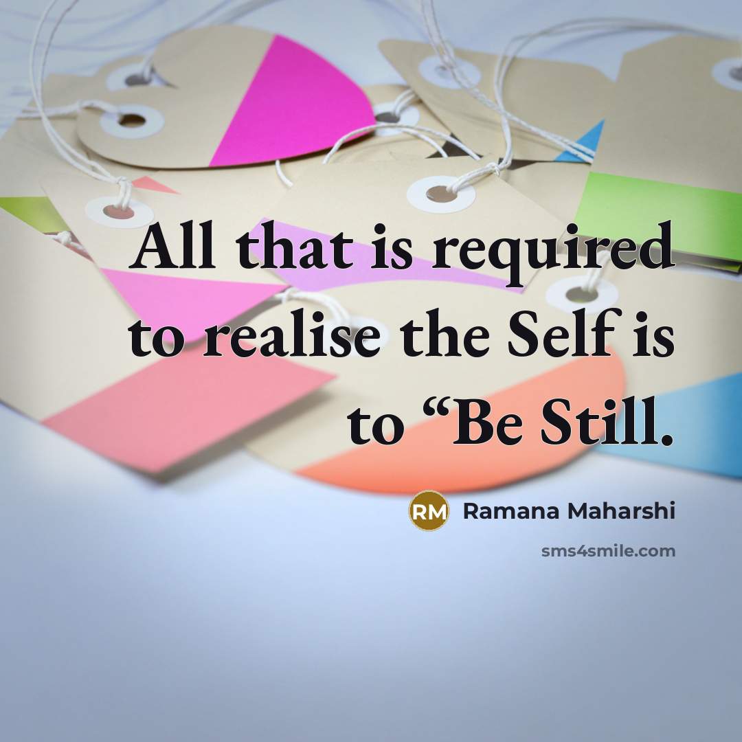 “All that is required to realise the Self is to…” quote by Ramana Maharshi