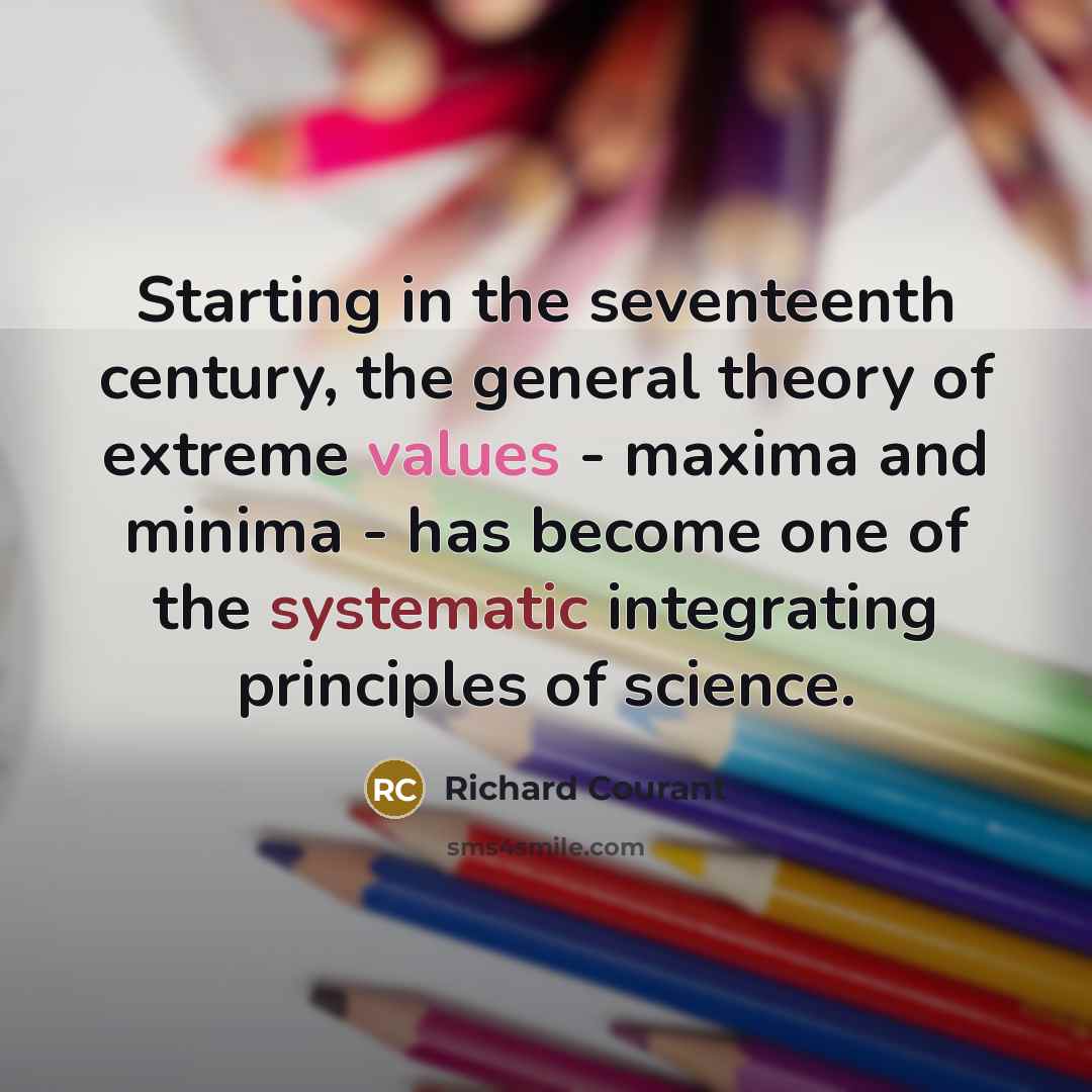 “Starting in the seventeenth century, the general theory of extreme…” quote by Richard Courant