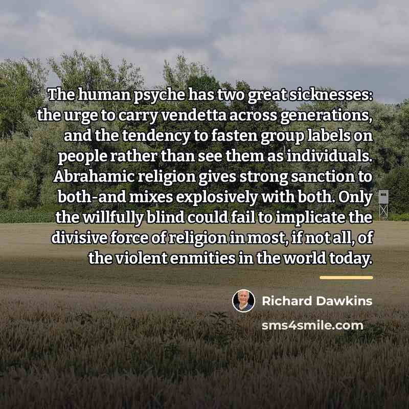 “The human psyche has two great sicknesses: the urge to…” quote by Richard Dawkins