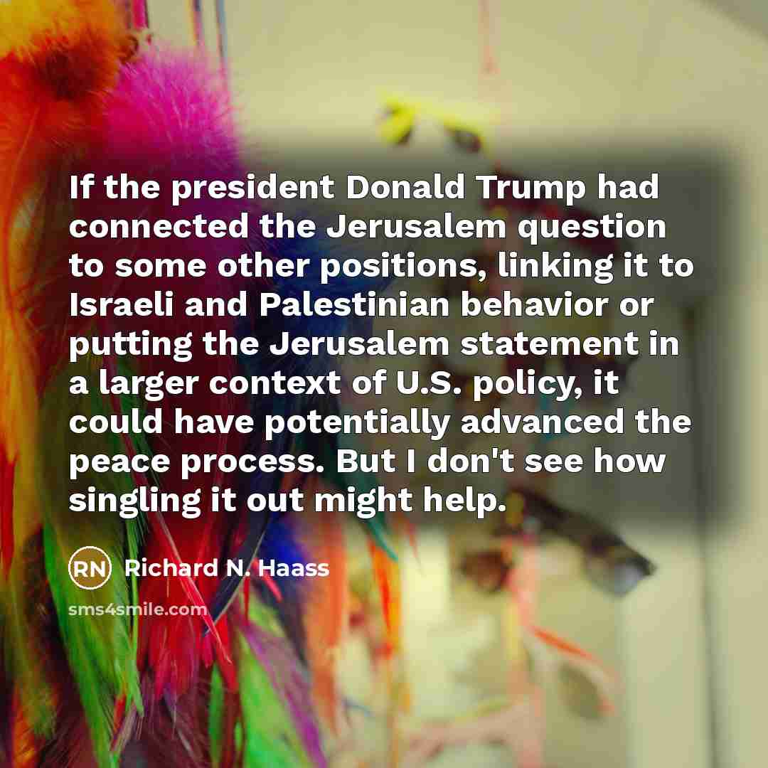 “If the president Donald Trump had connected the Jerusalem question…” quote by Richard N. Haass