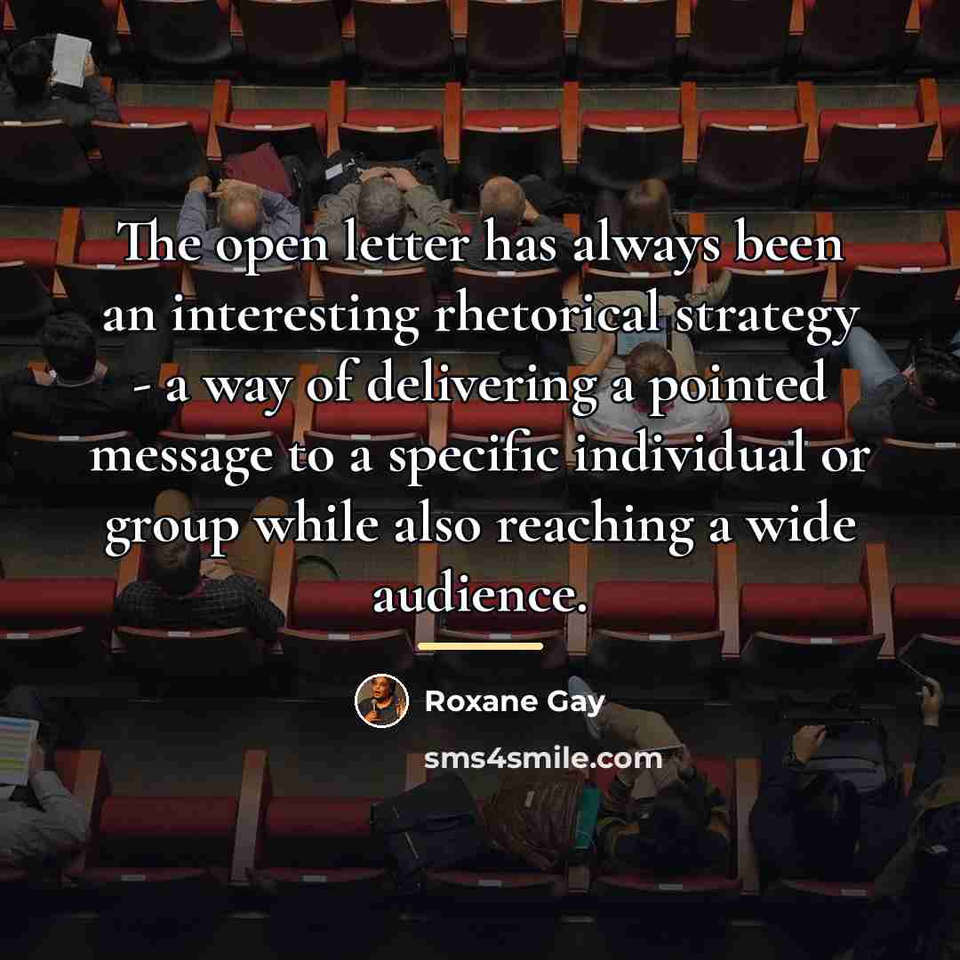 “The open letter has always been an interesting rhetorical strategy…” quote by Roxane Gay