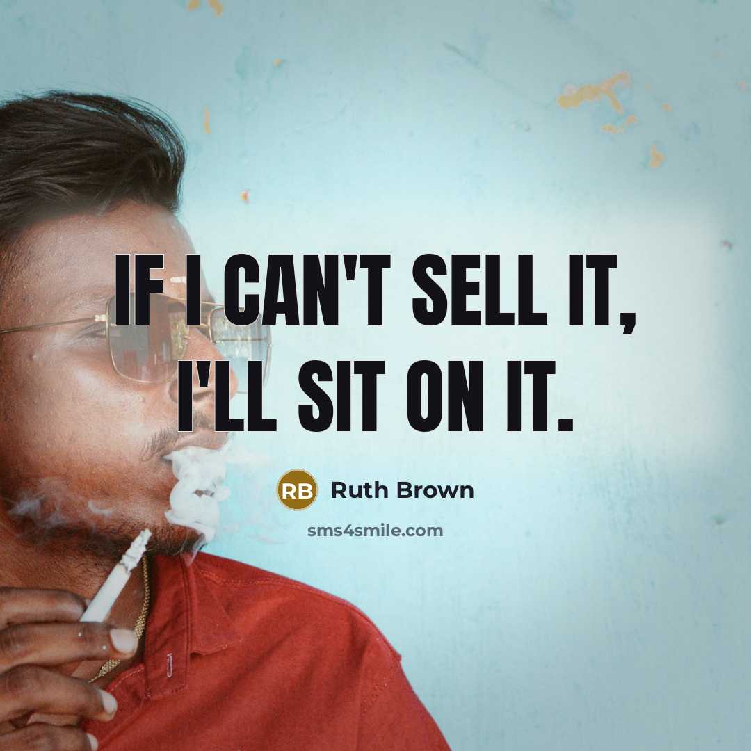 “If I can't sell it, I'll sit on it.…” quote by Ruth Brown