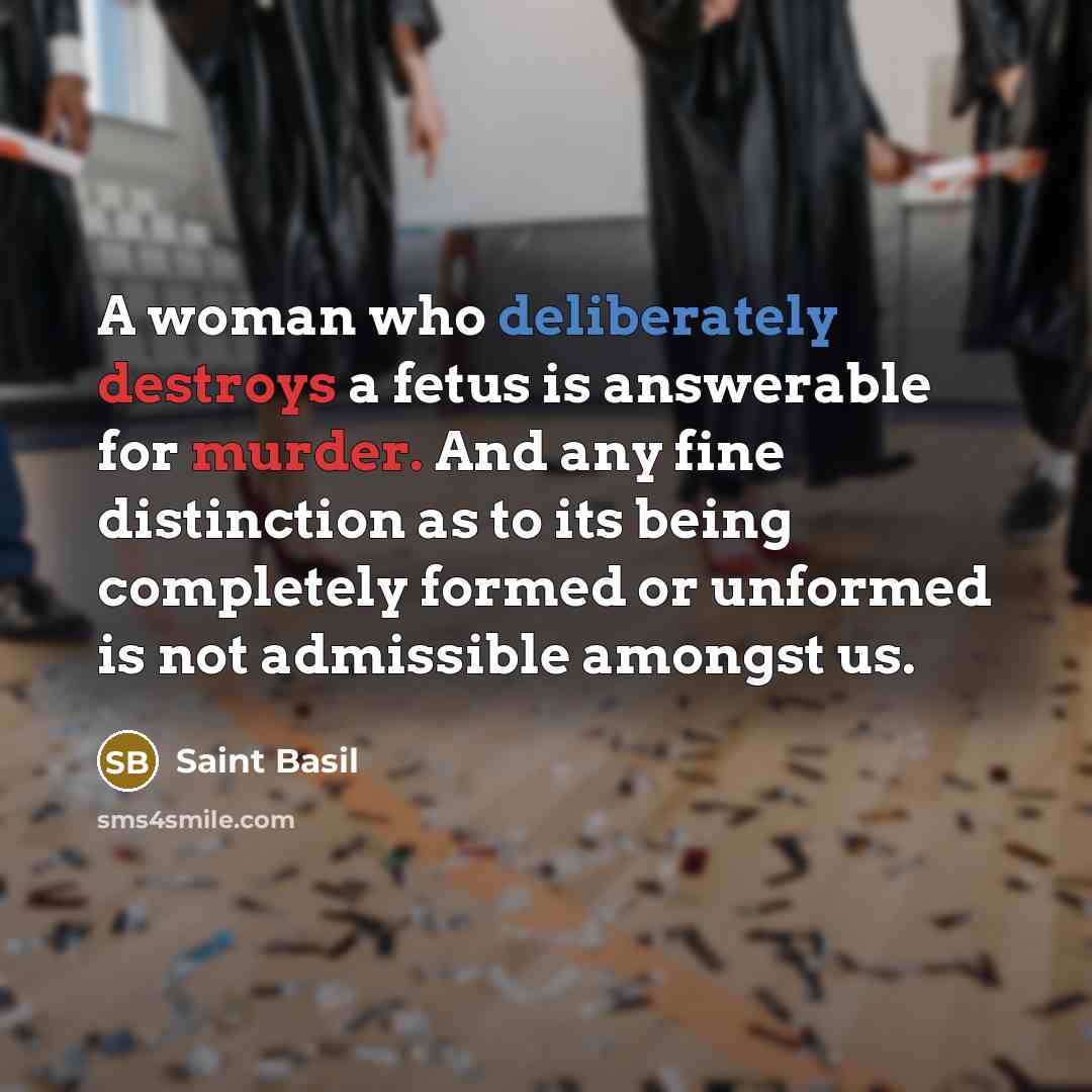 “A woman who deliberately destroys a fetus is answerable for…” quote by Saint Basil