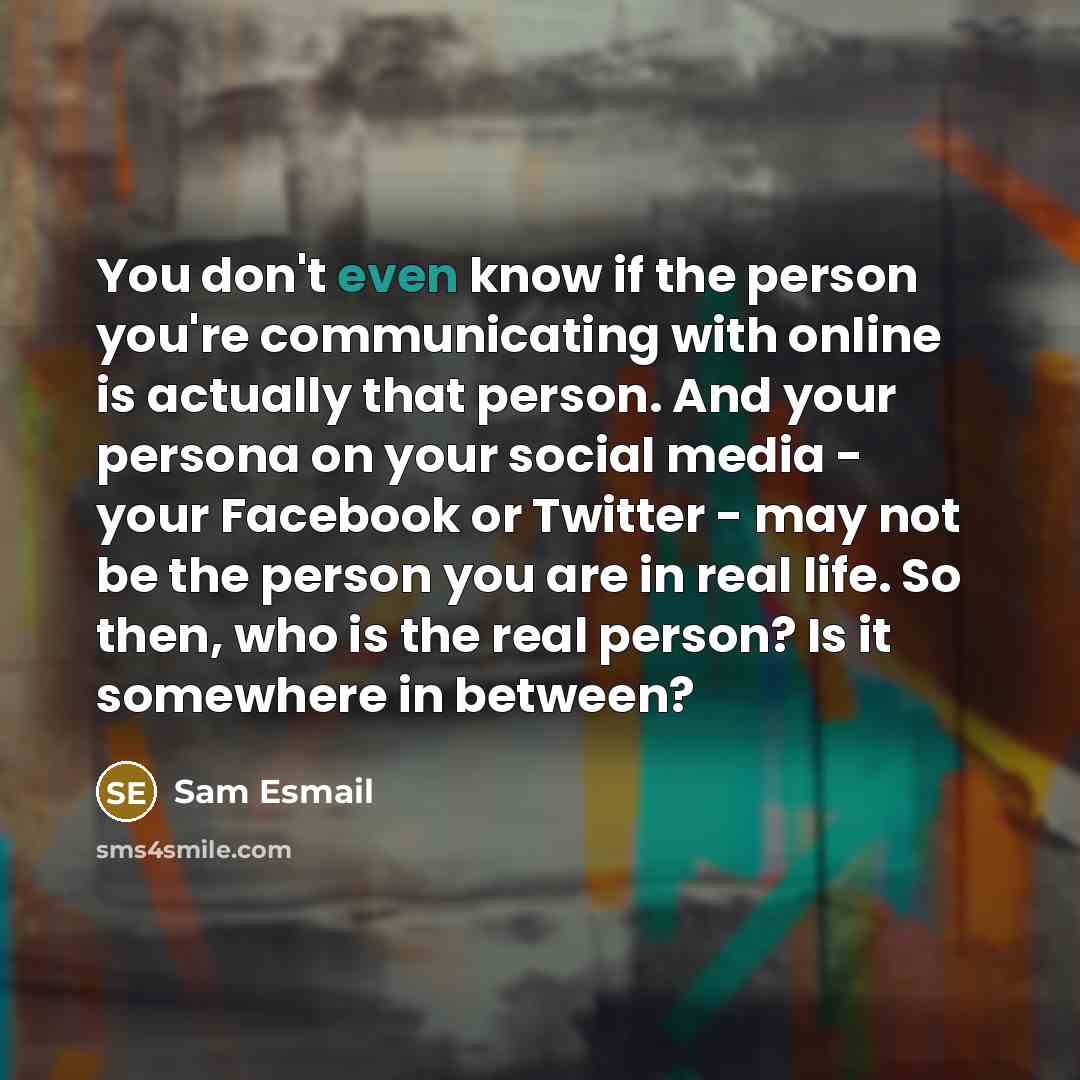 “You don't even know if the person you're communicating with…” quote by Sam Esmail