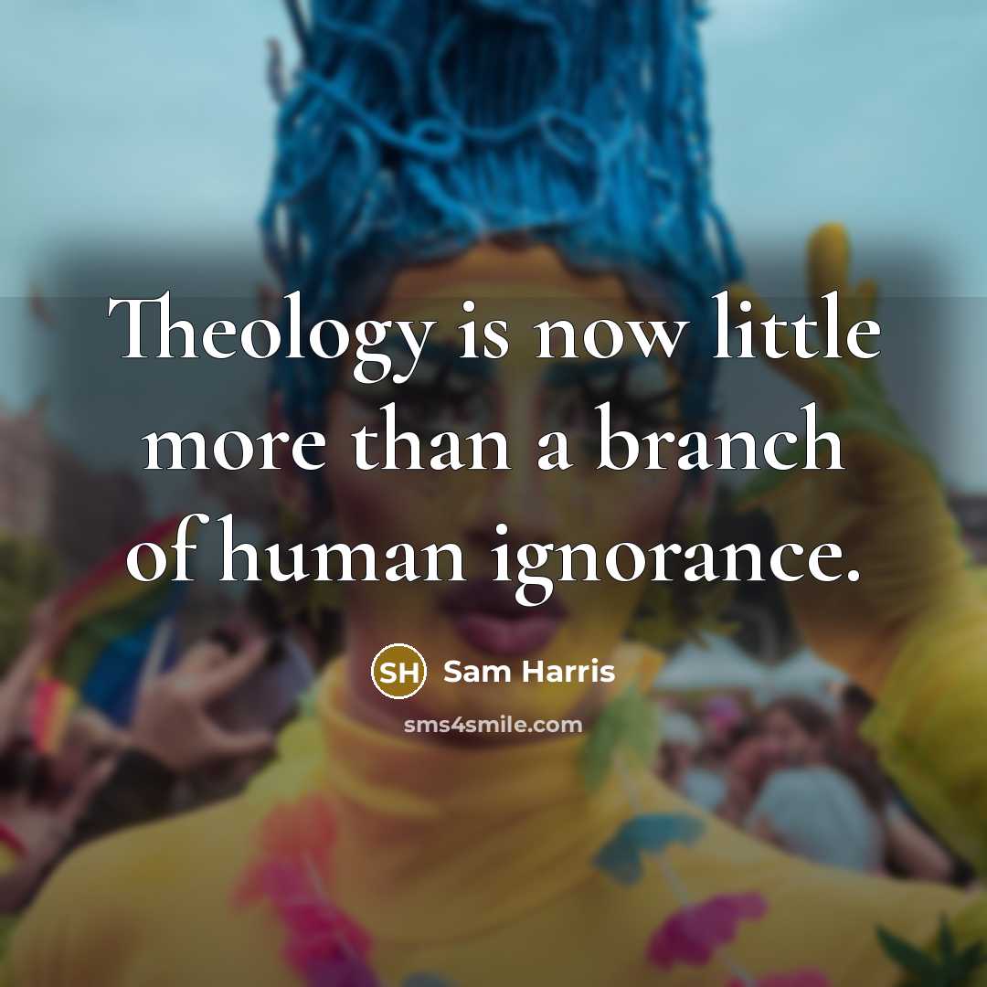“Theology is now little more than a branch of human…” quote by Sam Harris