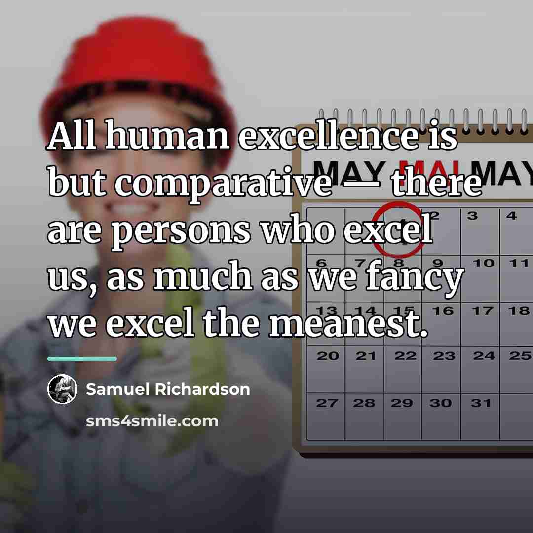 “All human excellence is but comparative — there are persons…” quote by Samuel Richardson