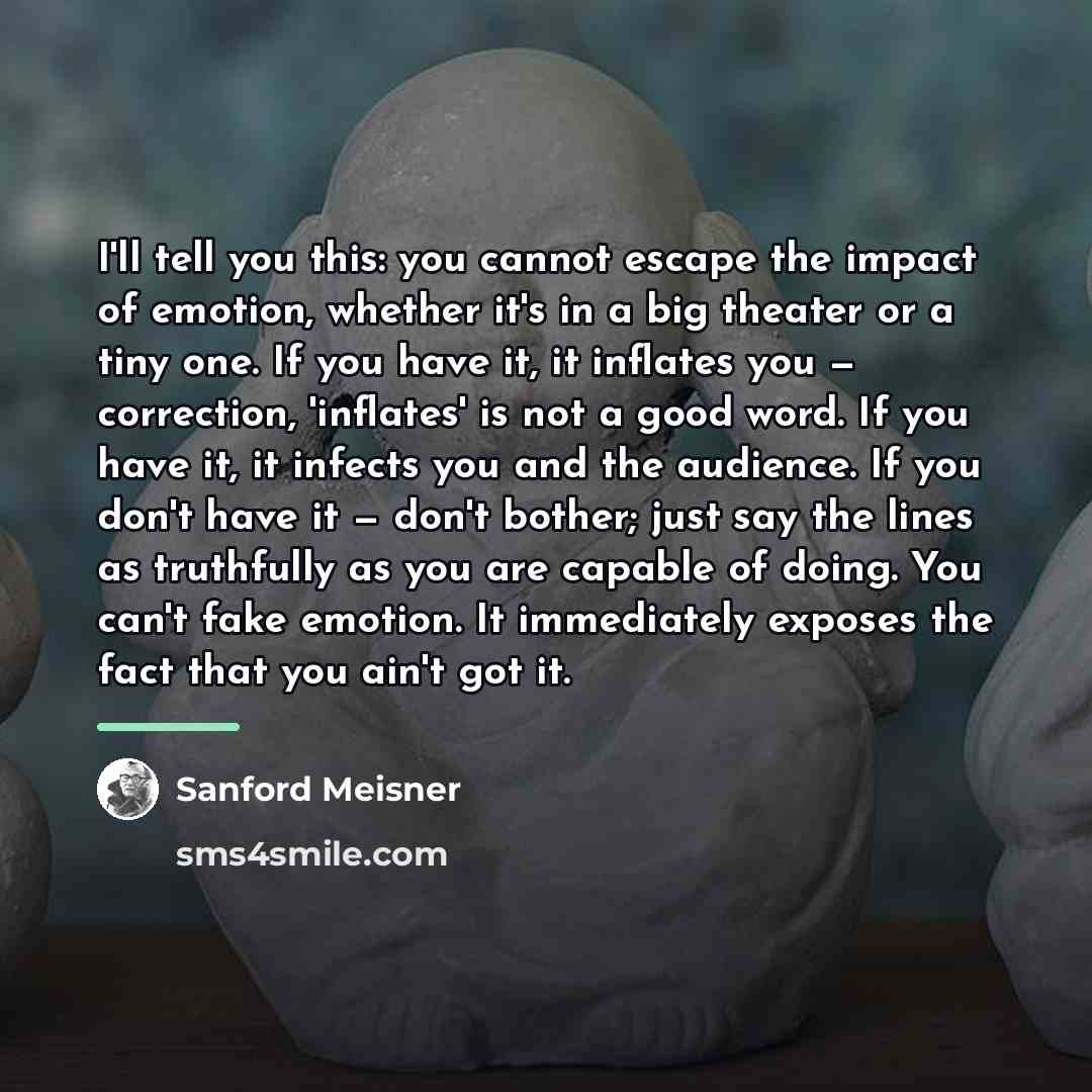 “I'll tell you this: you cannot escape the impact of…” quote by Sanford Meisner