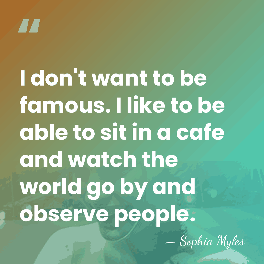 I don't want to be famous. I like to be able to&hellip; - Sophia Myles