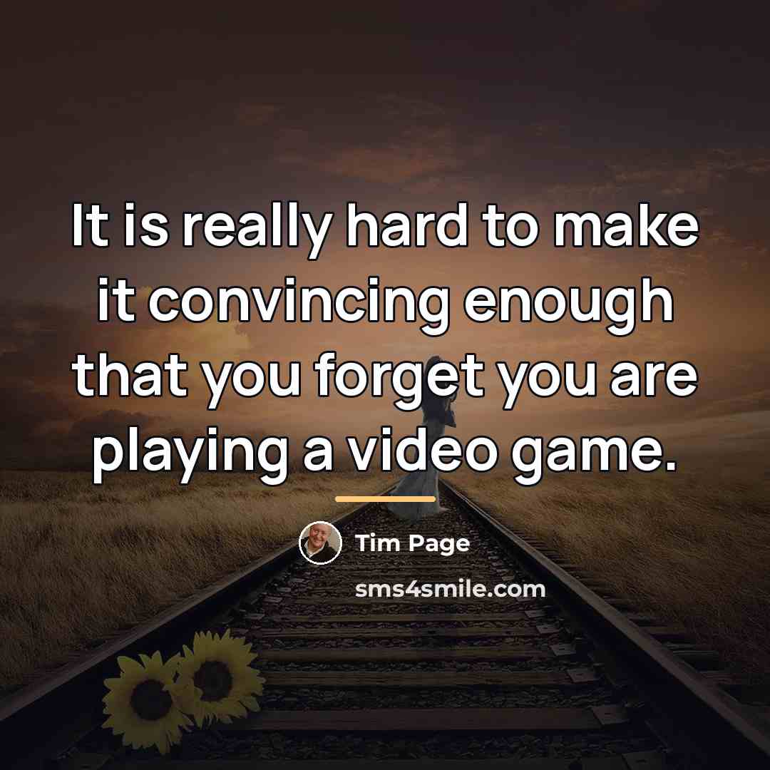 “It is really hard to make it convincing enough that…” quote by Tim Page