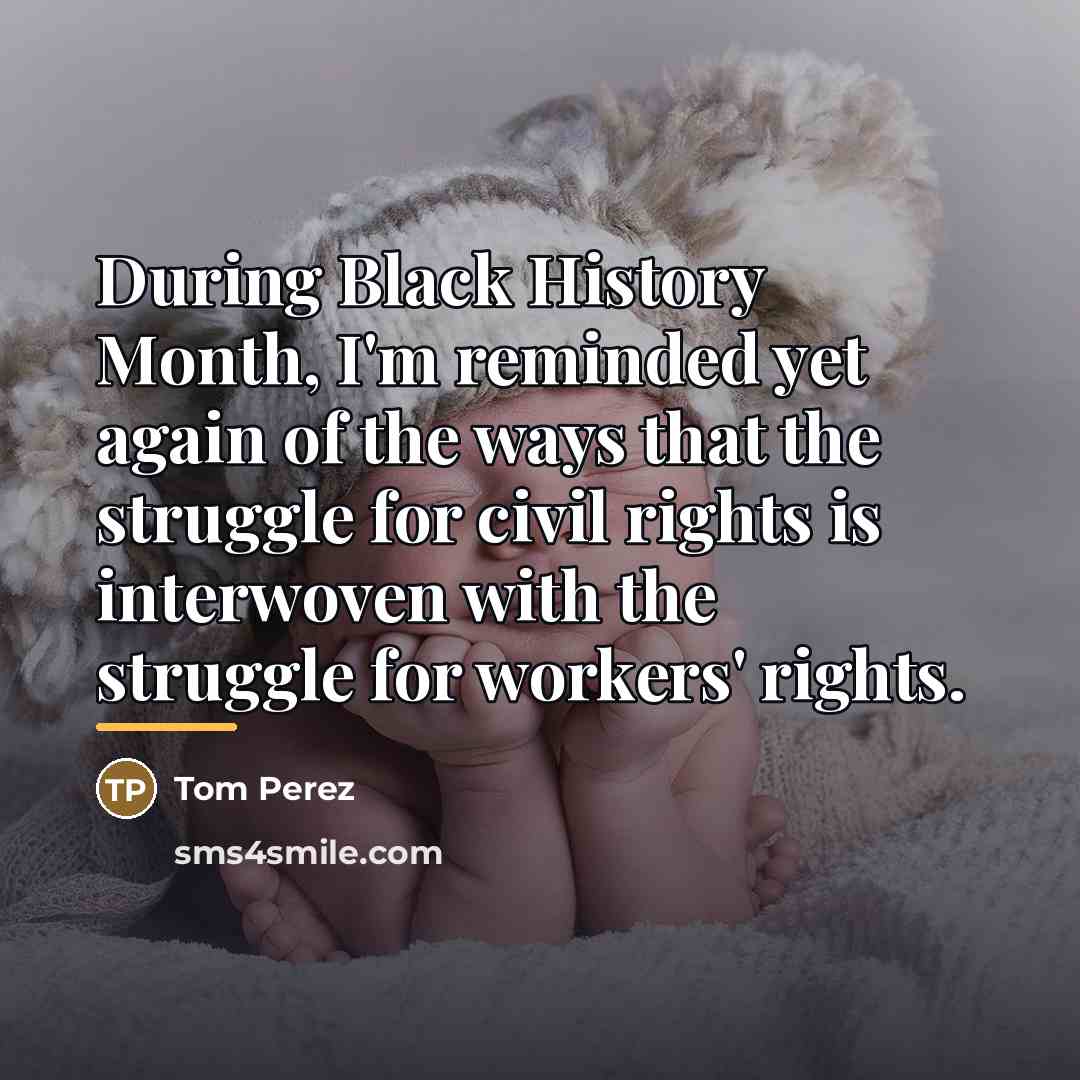 “During Black History Month, I'm reminded yet again of the…” quote by Tom Perez